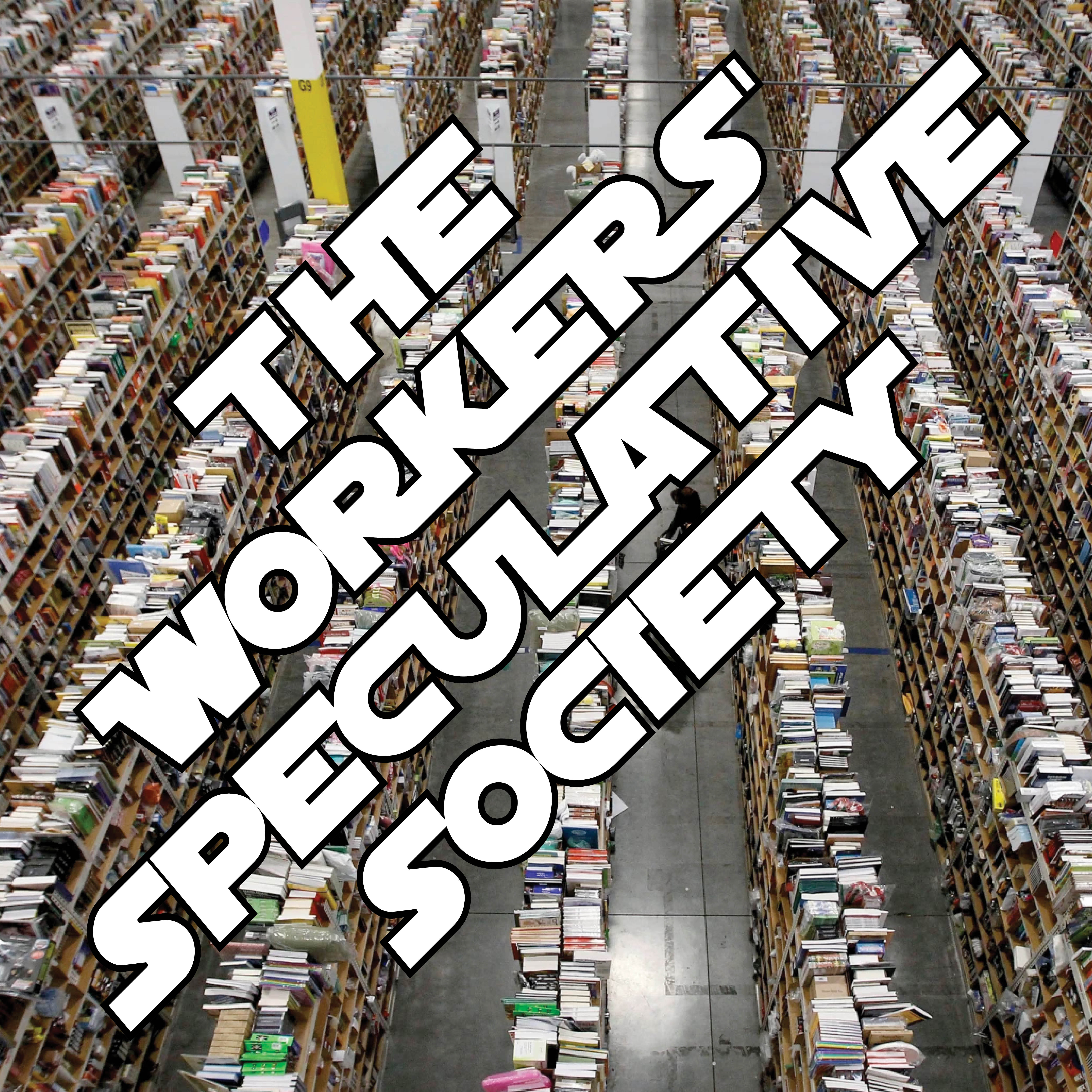 The Workers’ Speculative Society podcast
